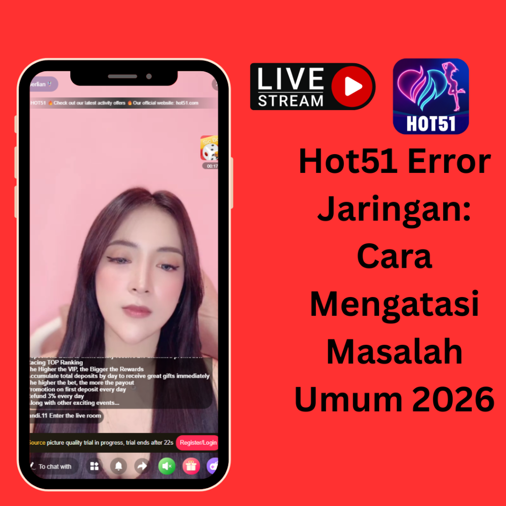 Hot51 Error Jaringan: Cara Mengatasi Masalah Umum 2026