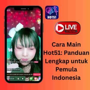 Cara Main Hot51: Panduan Lengkap untuk Pemula Indonesia