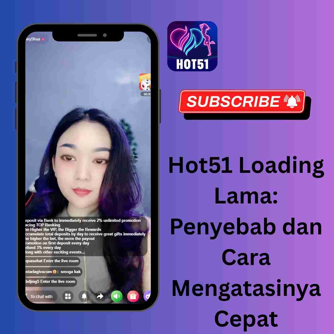 Hot51 Loading Lama: Penyebab dan Cara Mengatasinya Cepat