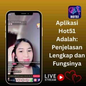 Aplikasi Hot51 Adalah: Penjelasan Lengkap dan Fungsinya