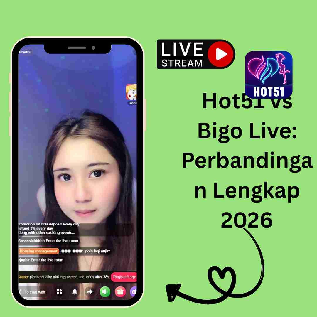 Hot51 vs Bigo Live: Perbandingan Lengkap 2026