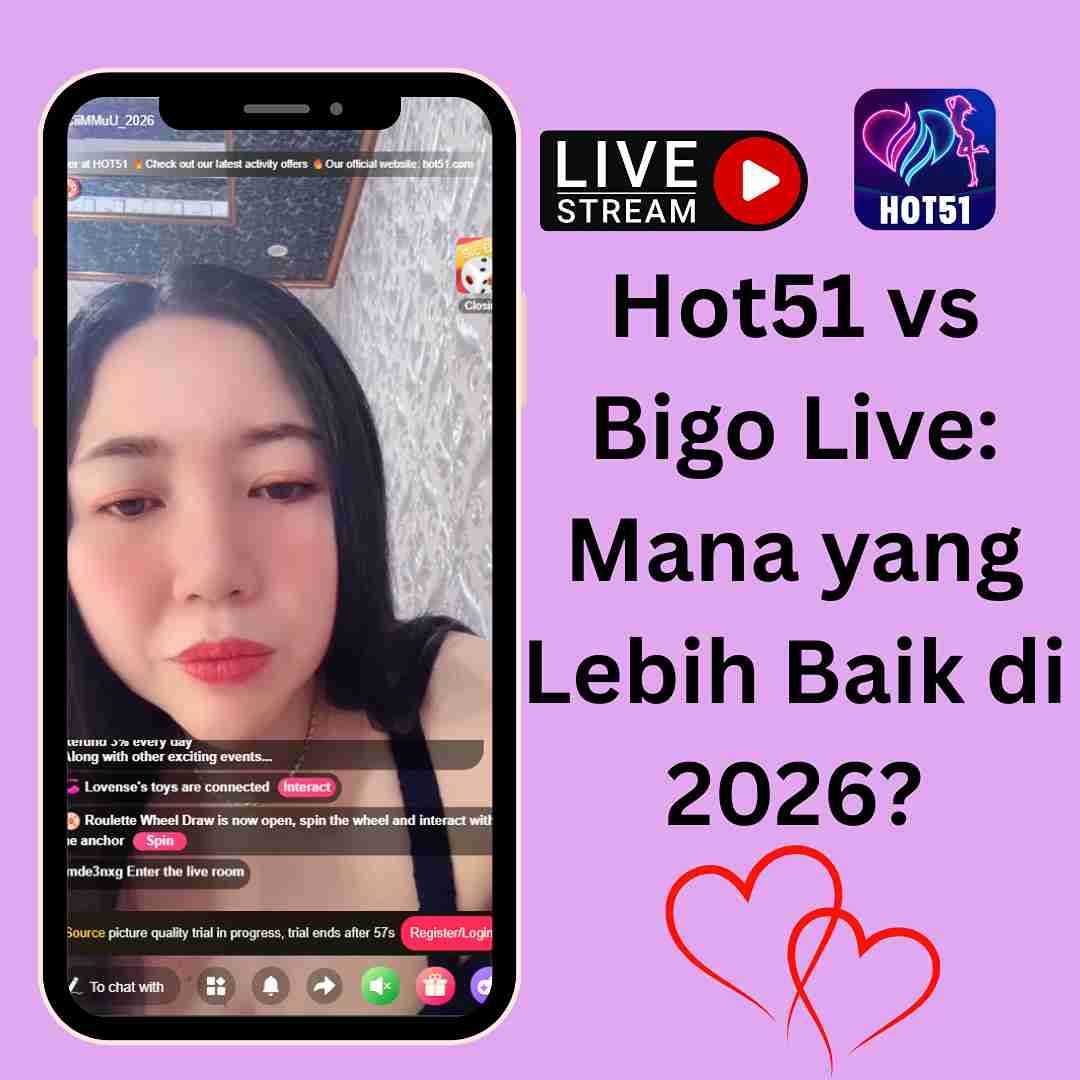 Hot51 vs Bigo Live: Mana yang Lebih Baik di 2026?