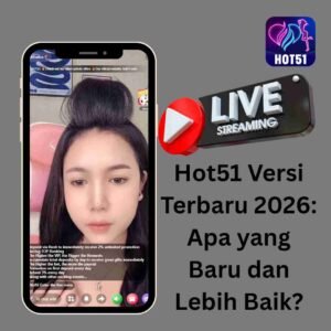 Hot51 Versi Terbaru 2026: Apa yang Baru dan Lebih Baik?