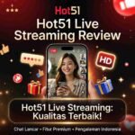 Hot51 Live Streaming Review: Pengalaman Lengkap Pengguna Indonesia