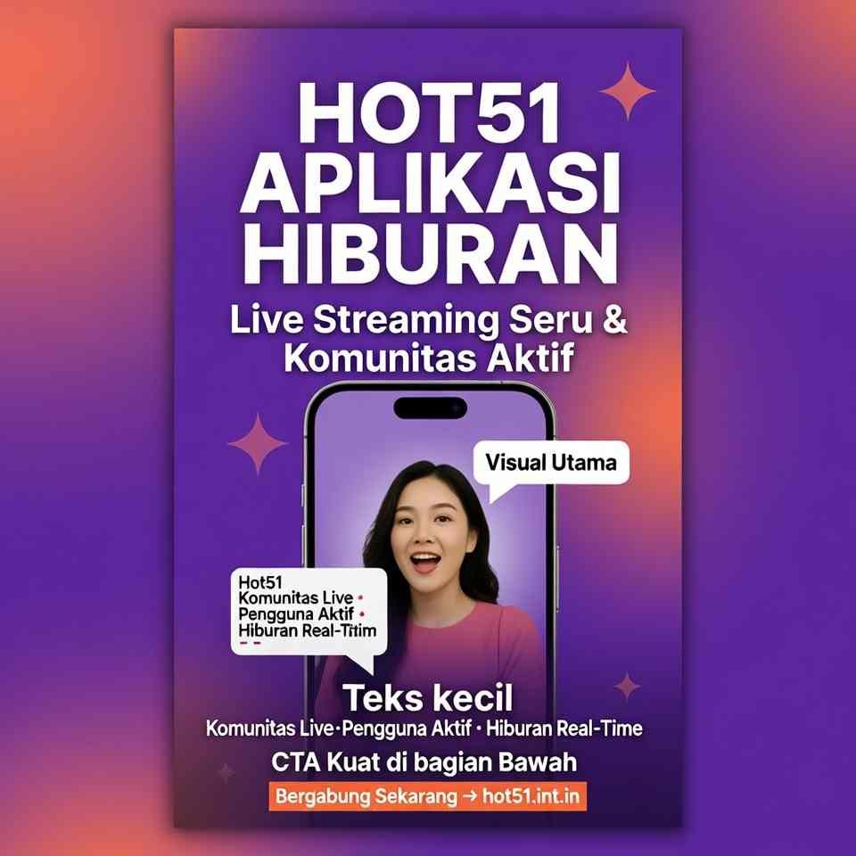 Hot51 Aplikasi Hiburan: Hiburan Live yang Menyenangkan